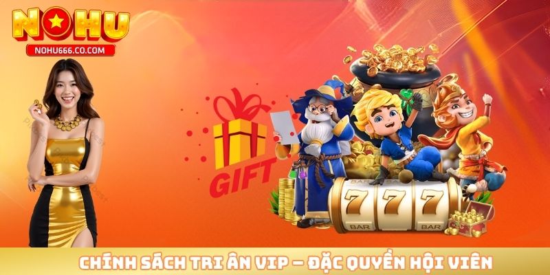 Chính sách tri ân VIP – Đặc quyền hội viên